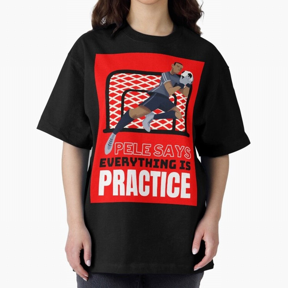 Pele Says Everything is Pratice Graphic Classic T-Shirt Bring FIFA World Cup 2026 USA Canada Mexico Inspired by Haaland, England Energy, Match Day Excitement, Supporter Culture, Golden Goals and Global Football Passion; Made for Die Hard