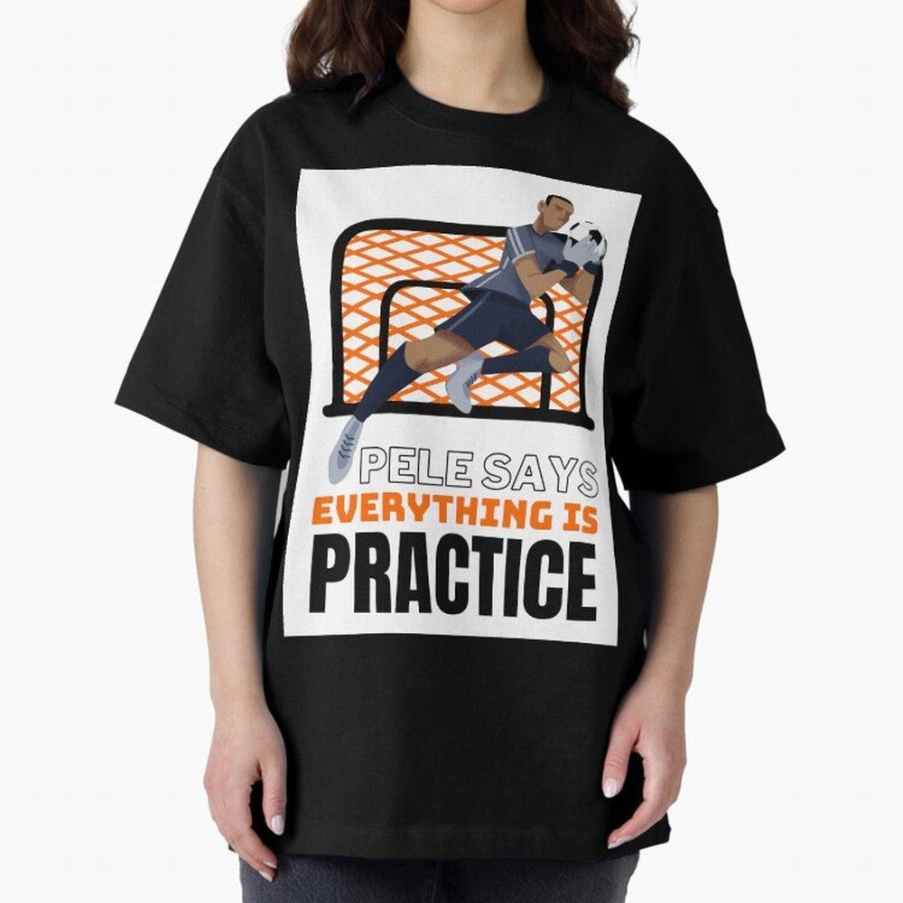 Pele Says Everything is Pratice Graphic Classic T-Shirt Feel the Trophy Chase of Match Day Hype around FIFA World Cup 2026 USA Canada Mexico, Messi, Neymar and Mbappe, Argentina, France and Brazil, Football Passion, Legendary Performances, Festival