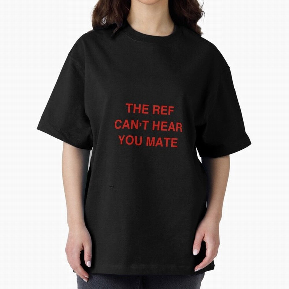 The ref can¡¯t hear you mate Classic T-Shirt Experience the Global Stage of FIFA World Cup 2026 Group Stage Centered on Mbappe and Neymar, England Energy, Supporter Pride, Iconic Celebrations, Legendary Names and Global Match Day Energy; Ideal for