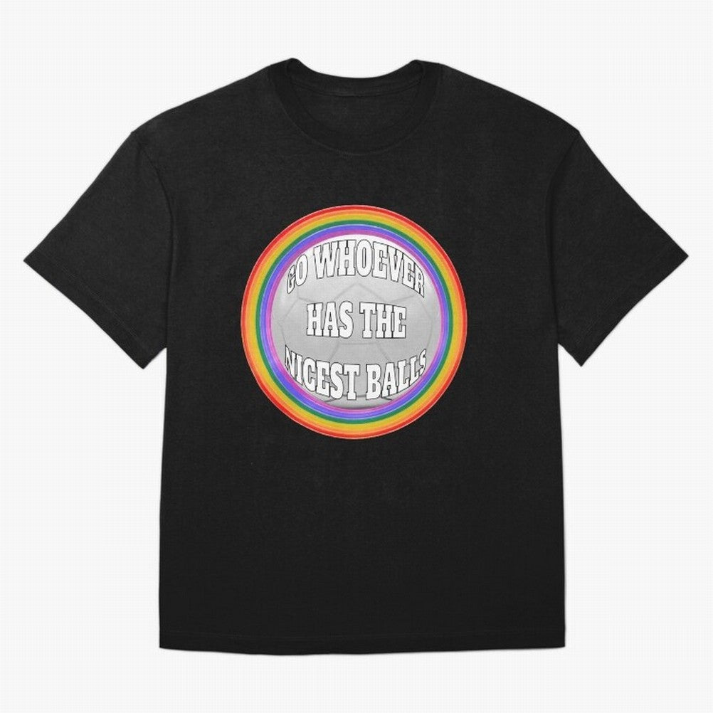 Go whoever has the nicest balls! Classic T-Shirt Join Supporters Worldwide for FIFA World Cup 2026 Group Stage for Fans of Neymar, Haaland and Cristiano Ronaldo and Argentina and Brazil, Bringing Tournament Hype, Historic Matchups, Family Viewing