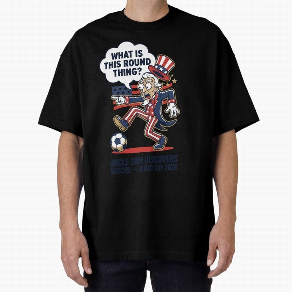 Uncle Sam Discovers Soccer ¡ª What Is This Round Thing V1 Classic T-Shirt Join the Countdown to the FIFA World Cup 2026 USA Canada Mexico Journey through CR7 and Messi Highlights, Brazil, Portugal and Argentina Pride, Champion Mindset, Group Stage