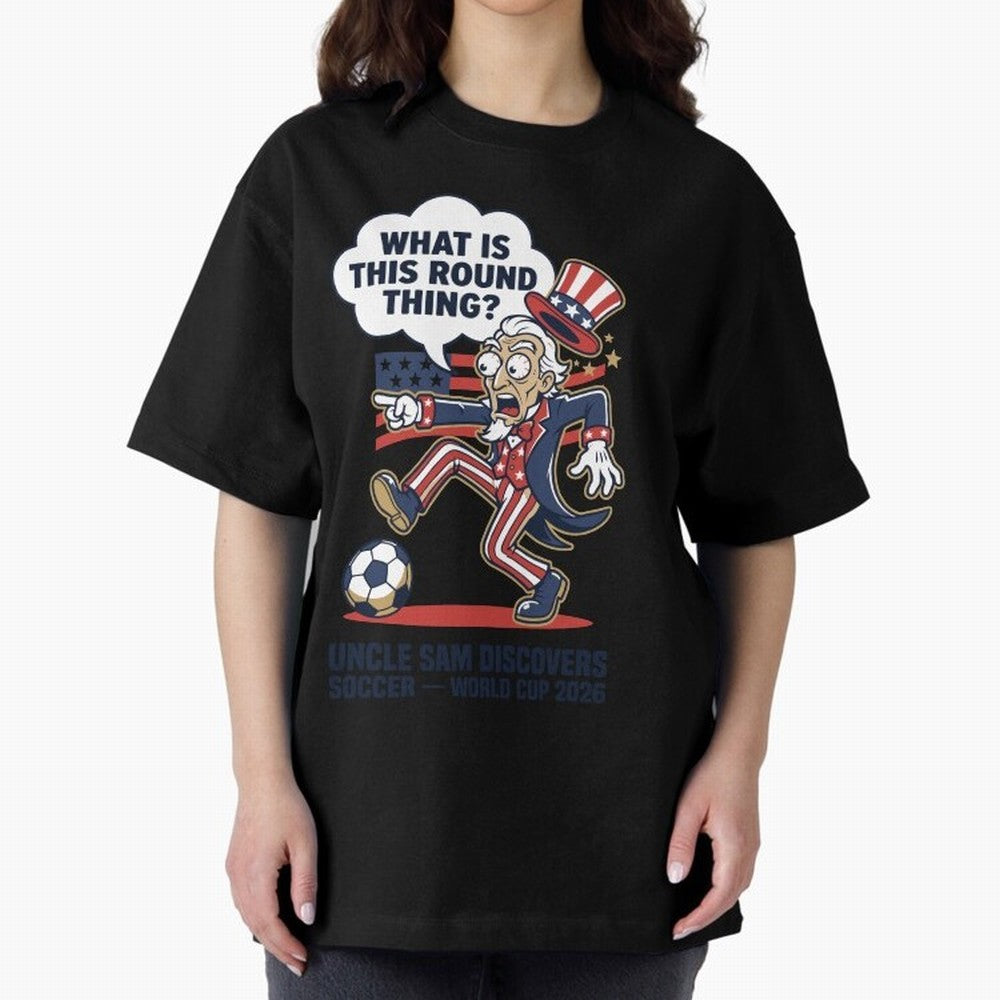 Uncle Sam Discovers Soccer ¡ª What Is This Round Thing V1 Classic T-Shirt Join the Countdown to the FIFA World Cup 2026 USA Canada Mexico Journey through CR7 and Messi Highlights, Brazil, Portugal and Argentina Pride, Champion Mindset, Group Stage