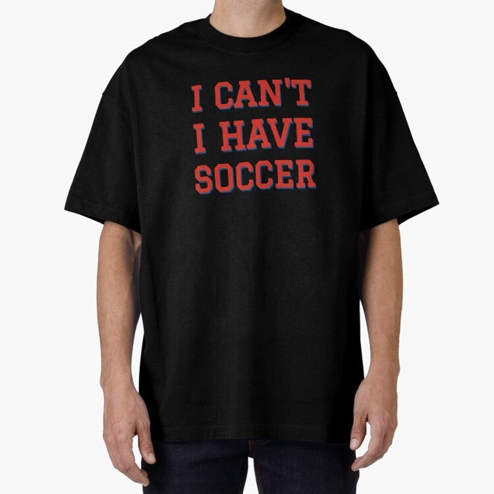 I can't, I have soccer Classic T-Shirt Bring a Champion Mindset to Global Football Passion for FIFA World Cup 2026, Celebrating Haaland and Mbappe, Brazil, Stadium Chants, National Pride, Trophy Dreams and Unforgettable Football Memories; Perfect