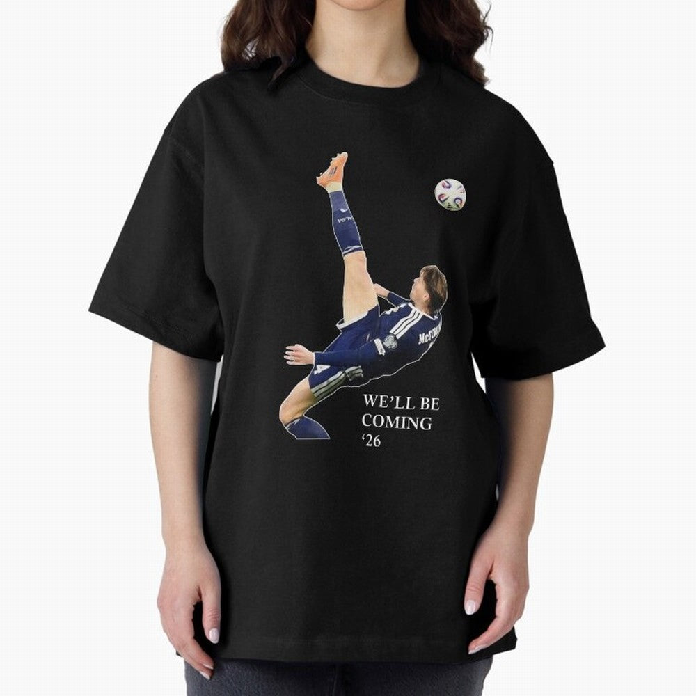 Scott McTominay We'll be coming 26 Gift For Football Lovers Classic T-Shirt Make Game Day About FIFA World Cup 2026 Group Stage Connected to Messi and Cristiano Ronaldo, Argentina Energy, Classic Soccer Heritage, Championship Pressure, Fan Loyalty