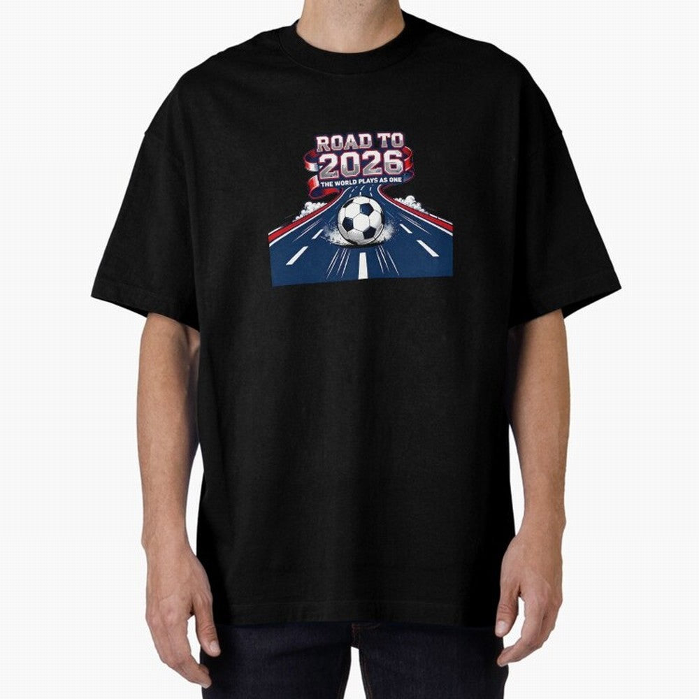 Road To 2026 The World Plays As One Oversized T-Shirt Represent Fans Who Live for FIFA World Cup 2026 USA Canada Mexico Spirit, Built around Argentina and Brazil, Haaland, Fan Favorite Moments, National Team Passion, Big Match Drama and Soccer