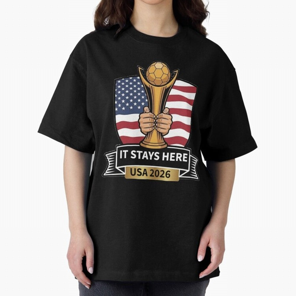 USA 2026 World Cup - It Stays Here Oversized T-Shirt Bring Supporter Culture to Match Day Hype around FIFA World Cup 2026 USA Canada Mexico, Neymar, Haaland and Cristiano Ronaldo, France, Classic Soccer Heritage, Championship Pressure, Fan Loyalty