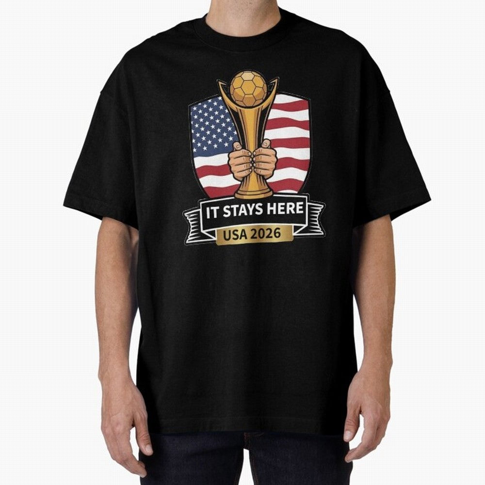 USA 2026 World Cup - It Stays Here Oversized T-Shirt Bring Supporter Culture to Match Day Hype around FIFA World Cup 2026 USA Canada Mexico, Neymar, Haaland and Cristiano Ronaldo, France, Classic Soccer Heritage, Championship Pressure, Fan Loyalty