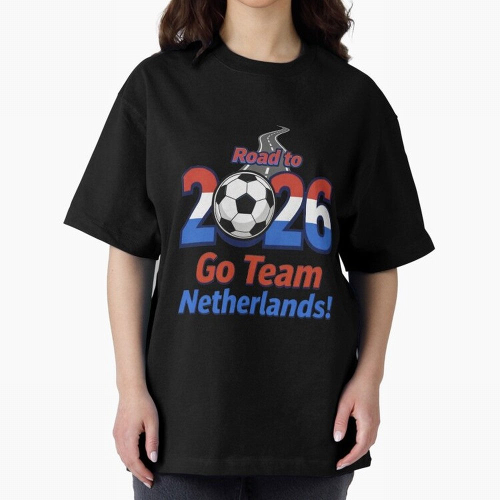 Road to 2026 Netherlands Football - Go Team Holland Soccer Oversized T-Shirt Show Your Love for Global Football Passion for FIFA World Cup 2026 Group Stage, Filled with Haaland, Spain, Global Supporter Spirit, Legendary Goals, National Colors and