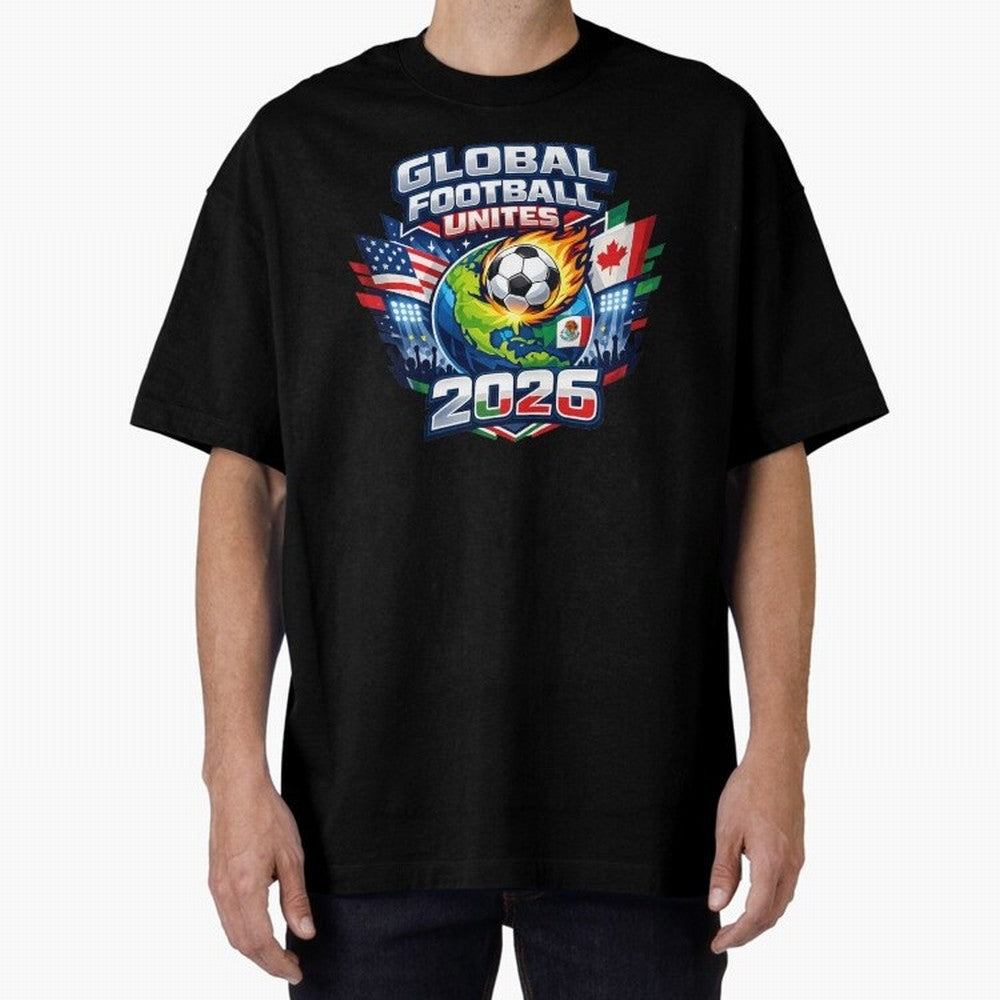 Global Football Unites 2026 USA Canada Mexico Oversized T-Shirt Join Supporters Worldwide for FIFA World Cup 2026 Group Stage Spirit, Filled with France, CR7, Match Day Excitement, Supporter Culture, Golden Goals and Global Football Passion;