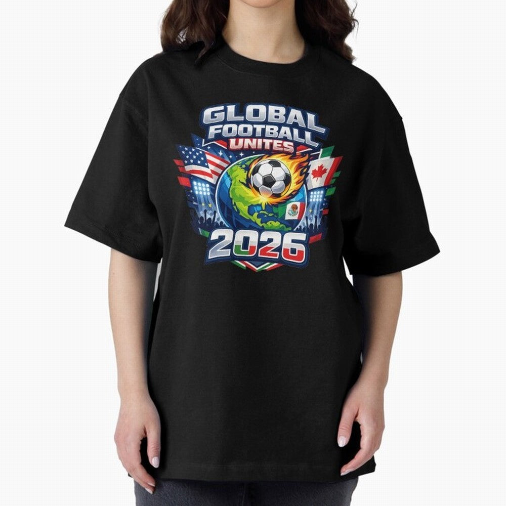 Global Football Unites 2026 USA Canada Mexico Oversized T-Shirt Join Supporters Worldwide for FIFA World Cup 2026 Group Stage Spirit, Filled with France, CR7, Match Day Excitement, Supporter Culture, Golden Goals and Global Football Passion;
