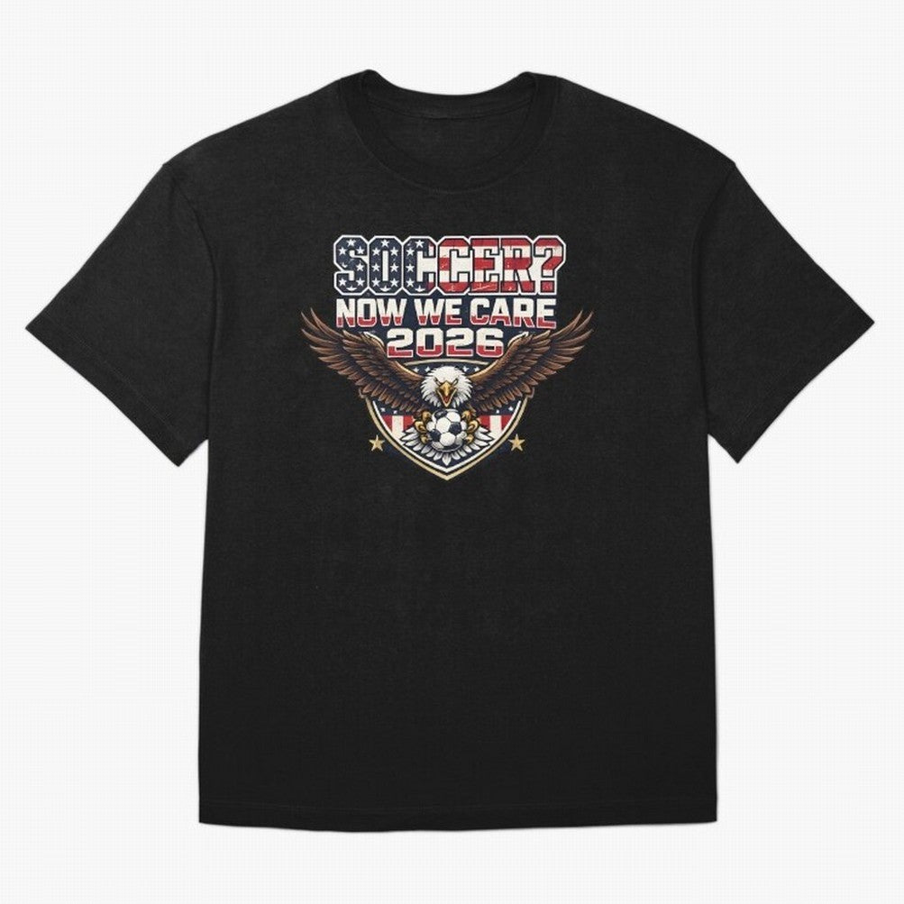 Soccer Now We Care 2026 USA Shirt Funny American Soccer Fan Patriotic World Football Design Oversized T-Shirt Make Every Match About Match Day Hype around FIFA World Cup 2026, CR7 and Messi, England and Germany, Match Day Excitement, Supporter
