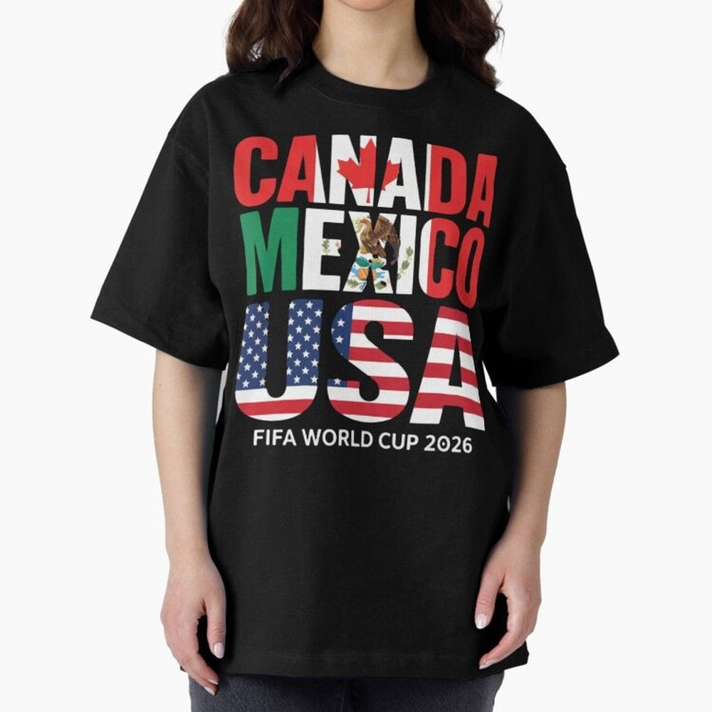 Canada Mexico USA 2026 World Cup Host Nations Oversized T-Shirt Live for the Drama of FIFA World Cup 2026 Built around Messi, CR7 and Mbappe, France Energy, Football Festival Excitement, Trophy Ambitions, Country Rivalries and Star Player Buzz;