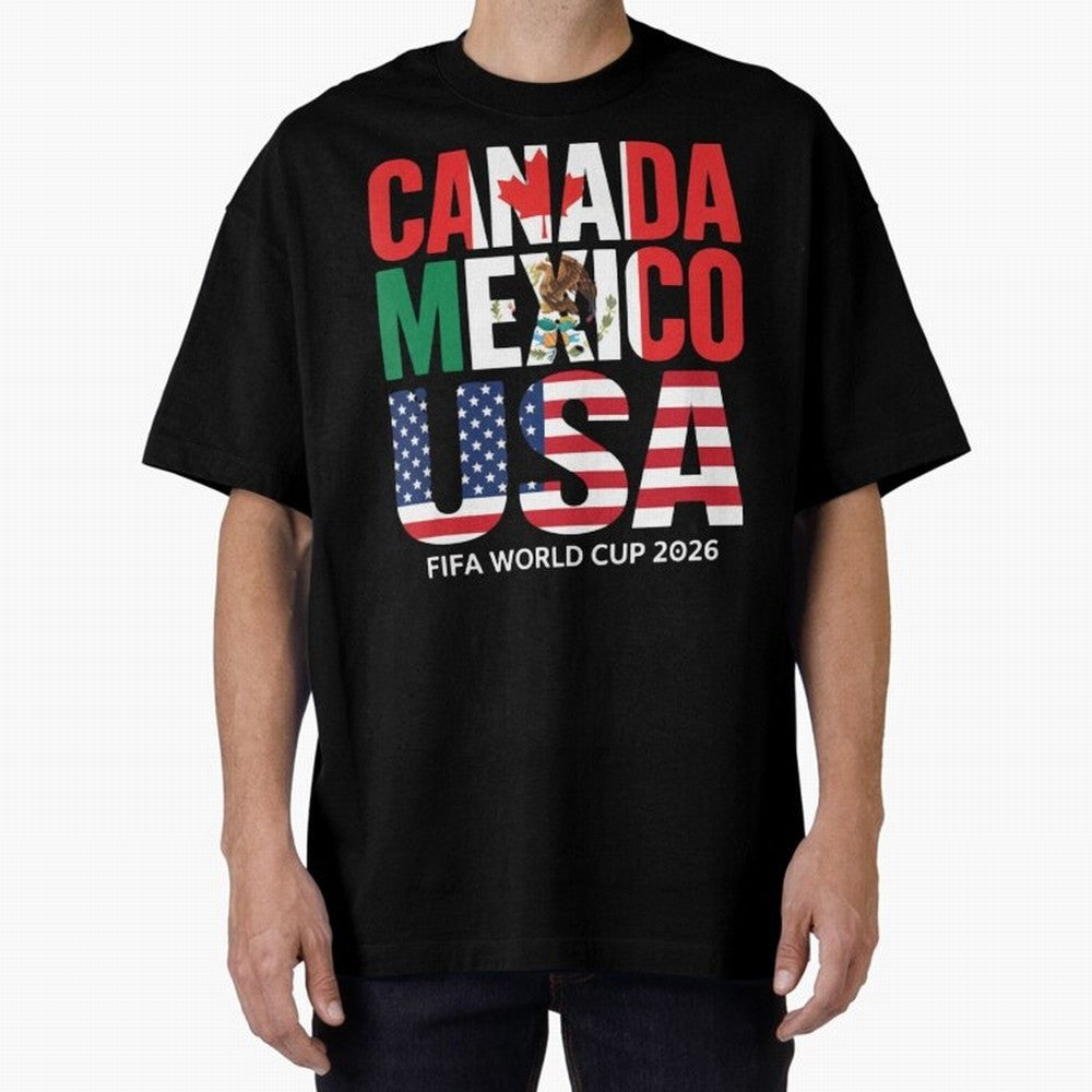 Canada Mexico USA 2026 World Cup Host Nations Oversized T-Shirt Live for the Drama of FIFA World Cup 2026 Built around Messi, CR7 and Mbappe, France Energy, Football Festival Excitement, Trophy Ambitions, Country Rivalries and Star Player Buzz;