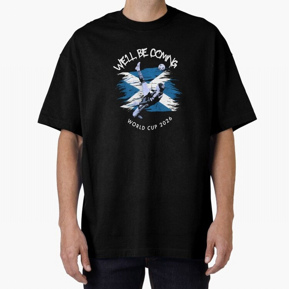 We'll be coming 2026 - Tartan Army Returns T-Shirt_83870751 Oversized T-Shirt Mark FIFA World Cup 2026 Spirit, Inspired by Argentina, France and Brazil, Messi and Cristiano Ronaldo, Football Passion, Legendary Performances, Festival Vibes and