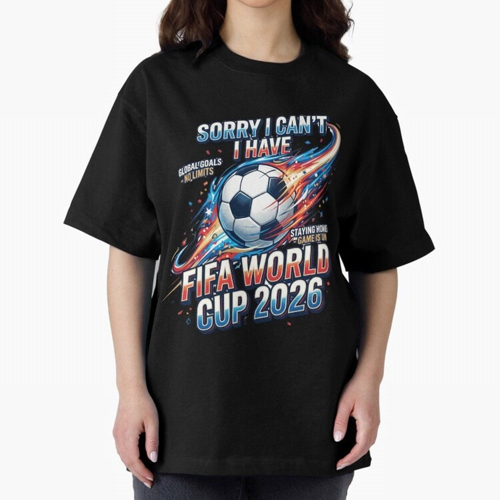 Sorry I Cant I Have FIFA World Cup 2026 USA Soccer Fan Funny Football Quote Oversized T-Shirt Feel FIFA World Cup 2026 Group Stage for Fans of Cristiano Ronaldo, Haaland and CR7 and Netherlands, Bringing Fan Favorite Moments, National Team Passion,