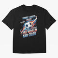 Sorry I Cant I Have FIFA World Cup 2026 USA Soccer Fan Funny Football Quote Oversized T-Shirt Feel FIFA World Cup 2026 Group Stage for Fans of Cristiano Ronaldo, Haaland and CR7 and Netherlands, Bringing Fan Favorite Moments, National Team Passion,