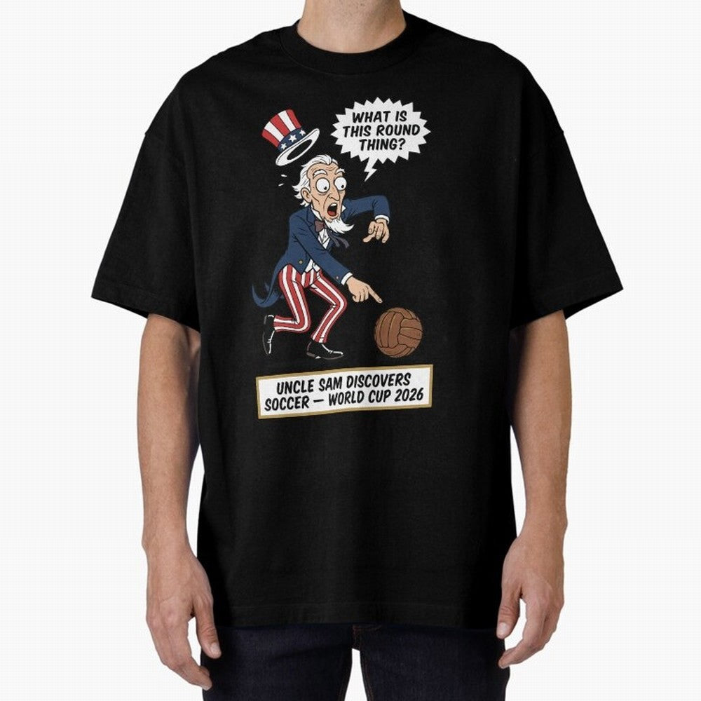 Uncle Sam Discovers Soccer ¡ª V4 Oversized T-Shirt Celebrate the Next Chapter of the FIFA World Cup 2026 Journey through Messi, Neymar and Mbappe Highlights, Argentina and Brazil Pride, Tournament Hype, Historic Matchups, Family Viewing Parties and