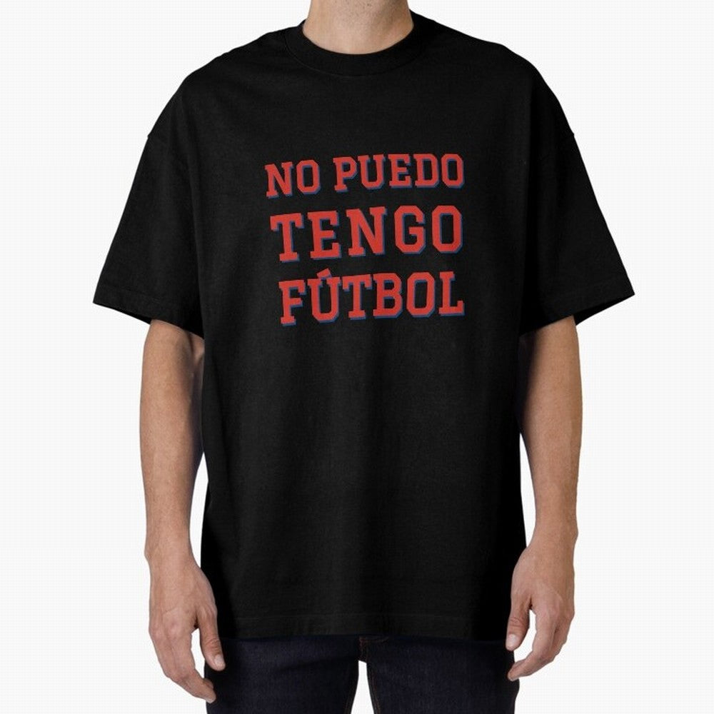 No puedo, tengo f¨²tbol Oversized T-Shirt Wear the Spirit of the FIFA World Cup 2026 Group Stage Journey through Haaland and Mbappe Highlights, Argentina Pride, Soccer Culture, Superstar Moments, National Team Dreams and Competitive Fire; Ideal for