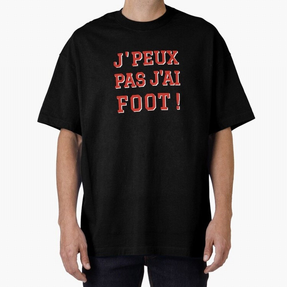 J'peux pas, j'ai foot Oversized T-Shirt Stand Proud for FIFA World Cup 2026 USA Canada Mexico for Fans of Neymar, Haaland and Cristiano Ronaldo and Germany, Bringing Game Day Rituals, Football Legends, Country Pride and the Road to the Final; Great