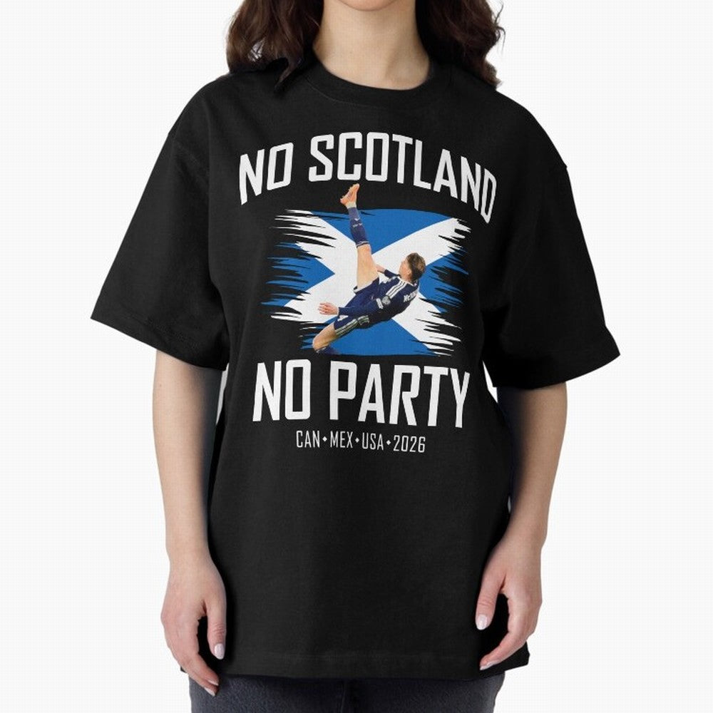 No Scotland No Party McTominay Oversized T-Shirt Make Memories around FIFA World Cup 2026 USA Canada Mexico for Fans of Mbappe and Neymar and Spain and Netherlands, Bringing Stadium Chants, National Pride, Trophy Dreams and Unforgettable Football